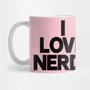 I LOVE NERDS Mug